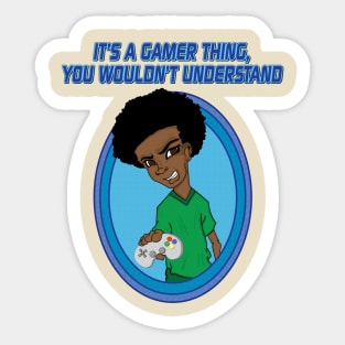 It's A Gamer Thing Sticker